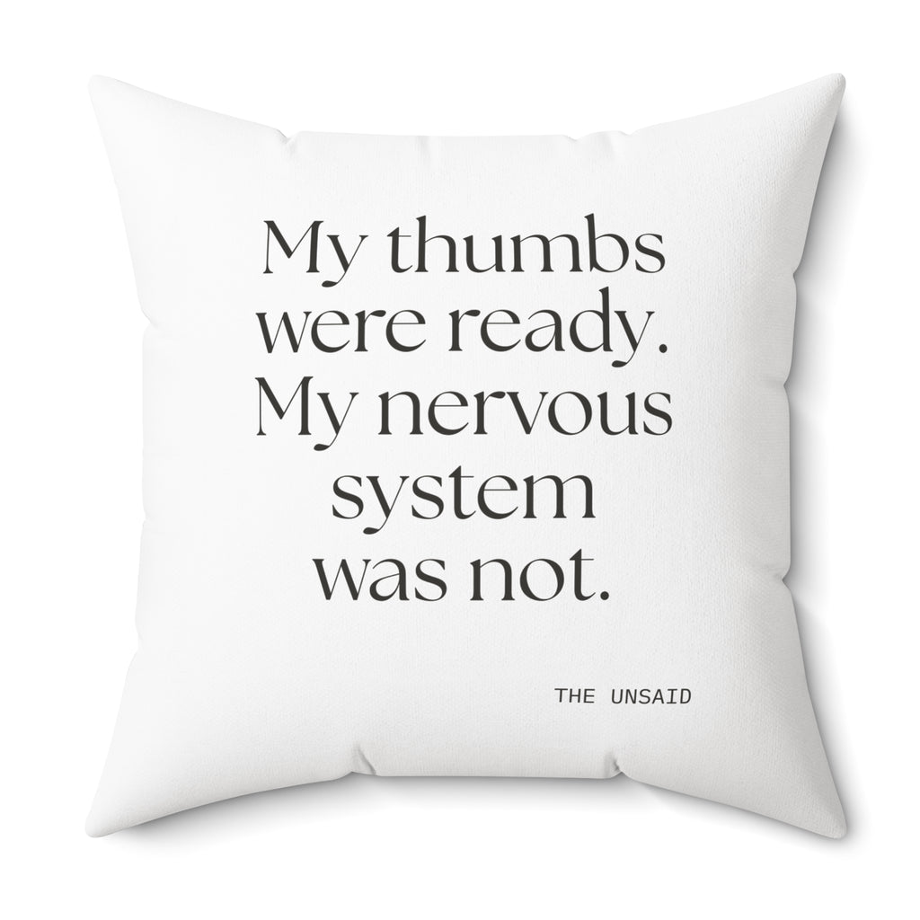 My thumbs were ready. My nervous system was not - Throw Pillow - For Overthinkers