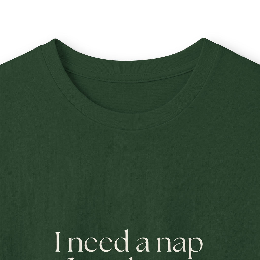 I need a nap from being known - Long Sleeve Shirt - For Someone Who Stays
