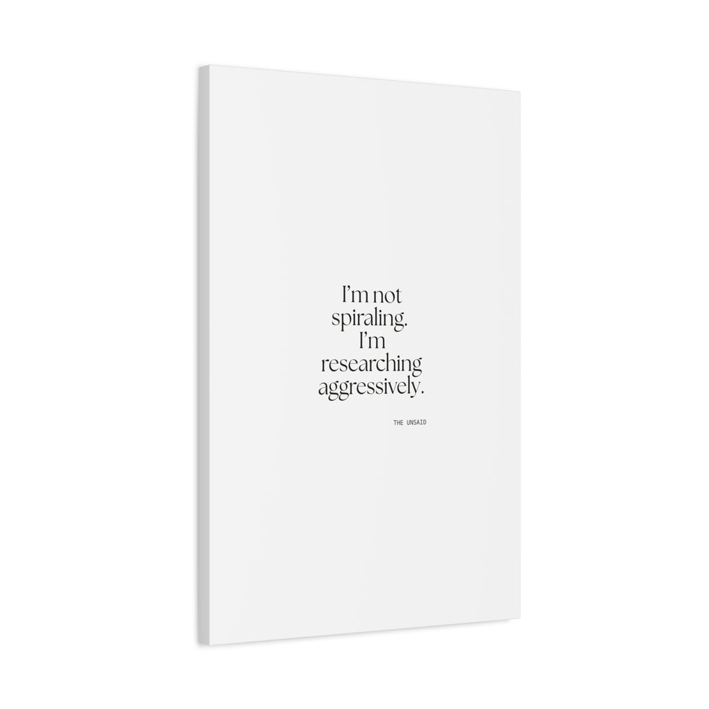I’m not spiraling. I’m researching aggressively - Canvas Print - For Overthinkers