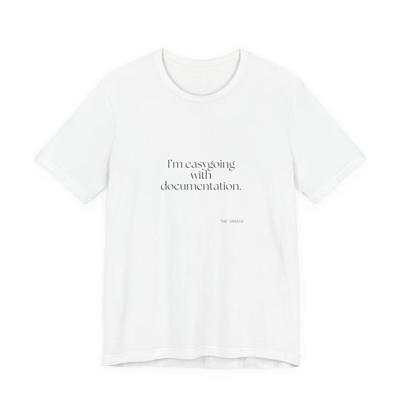 Shirt — I’m easygoing with documentation.