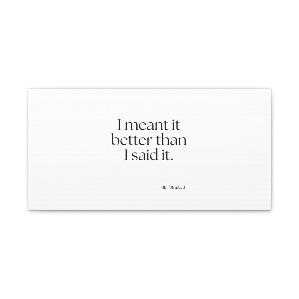 I meant it better than I said it - Canvas Print - For Introverts