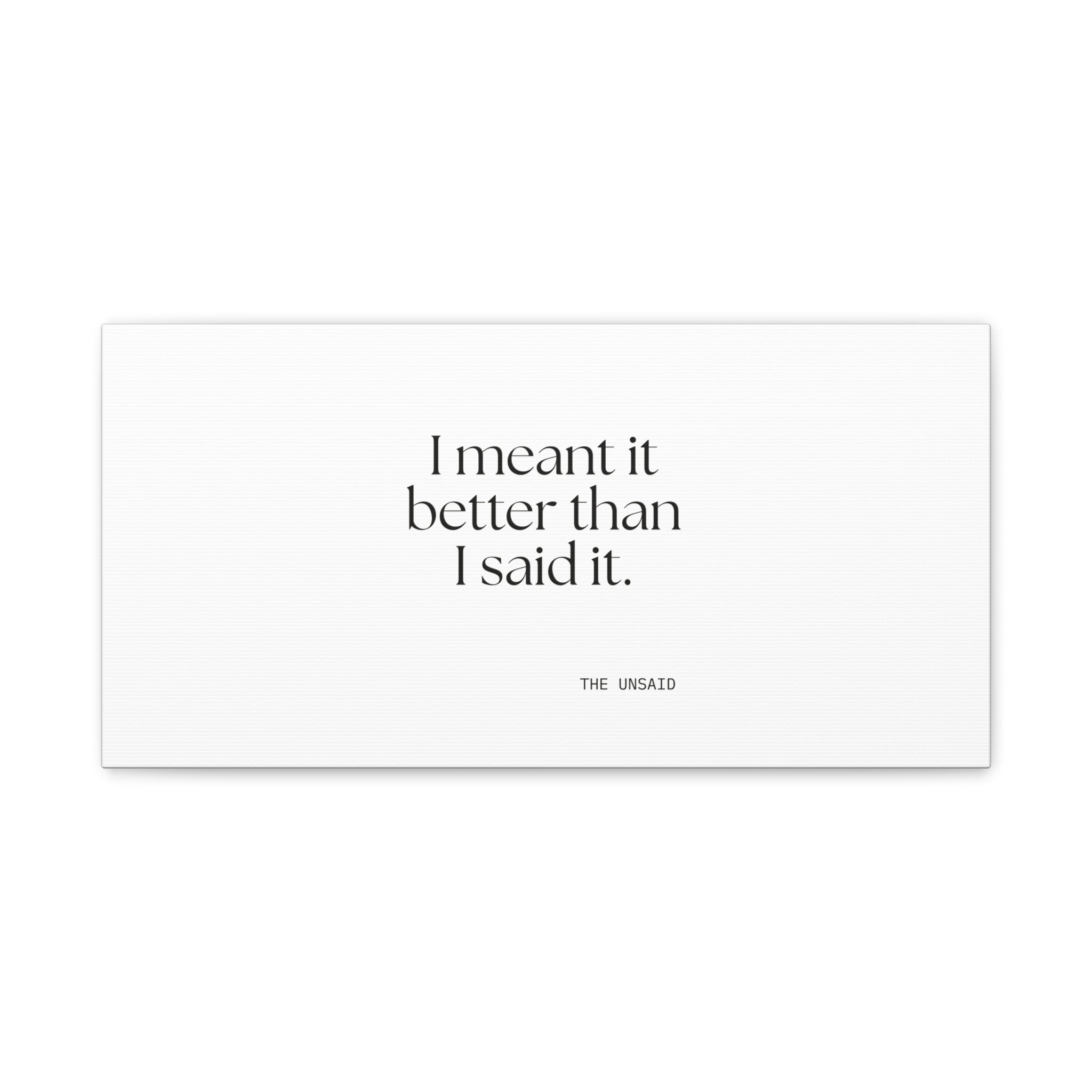 I meant it better than I said it - Canvas Print - For Introverts