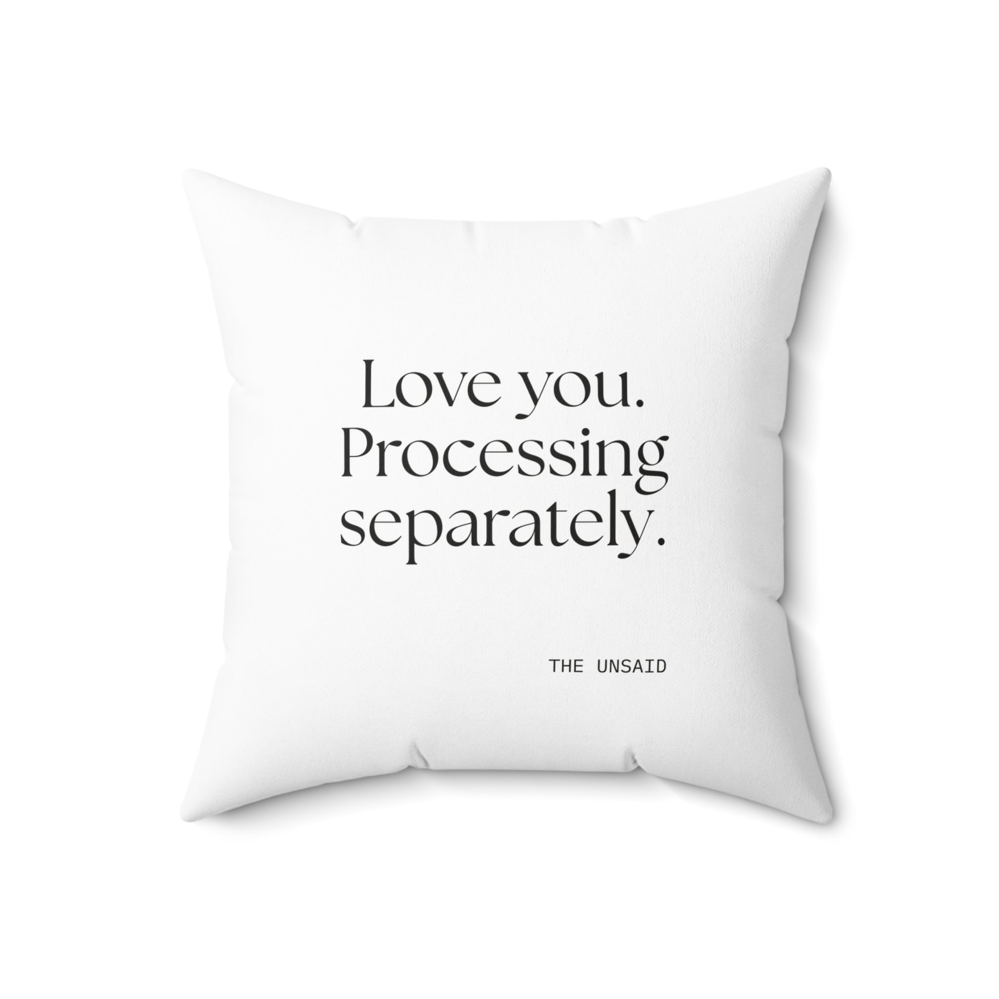 Love you. Processing separately - Throw Pillow - For Someone Who Stays