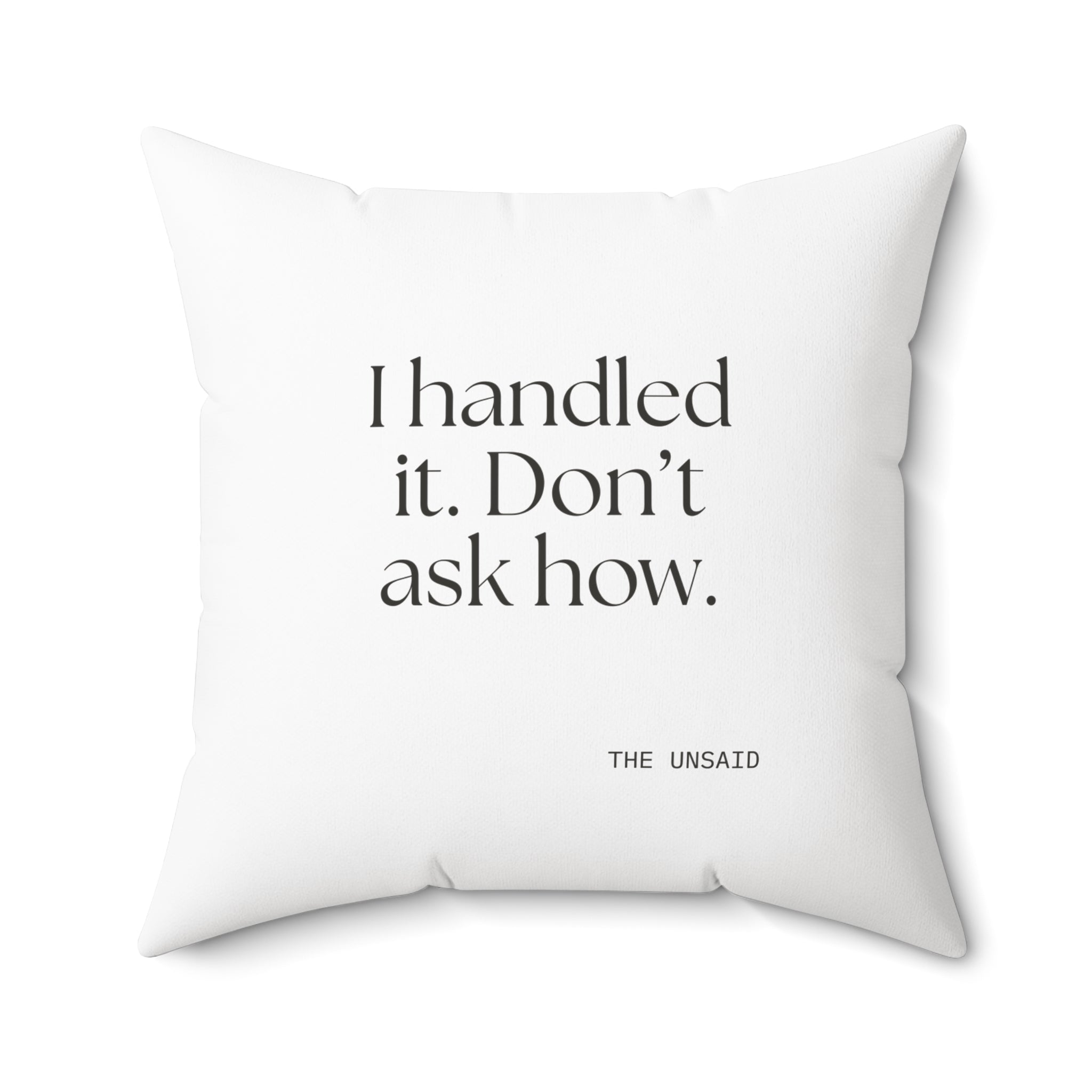 I handled it. Don’t ask how - Throw Pillow - For Tired Days
