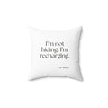 I’m not hiding. I’m recharging - Throw Pillow - For Introverts