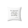 Dr. Internet and I are no longer speaking - Throw Pillow - For Overthinkers