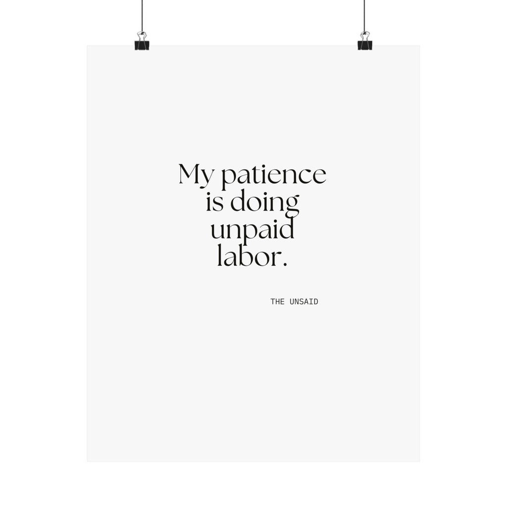 My patience is doing unpaid labor - Poster - Dry Humor