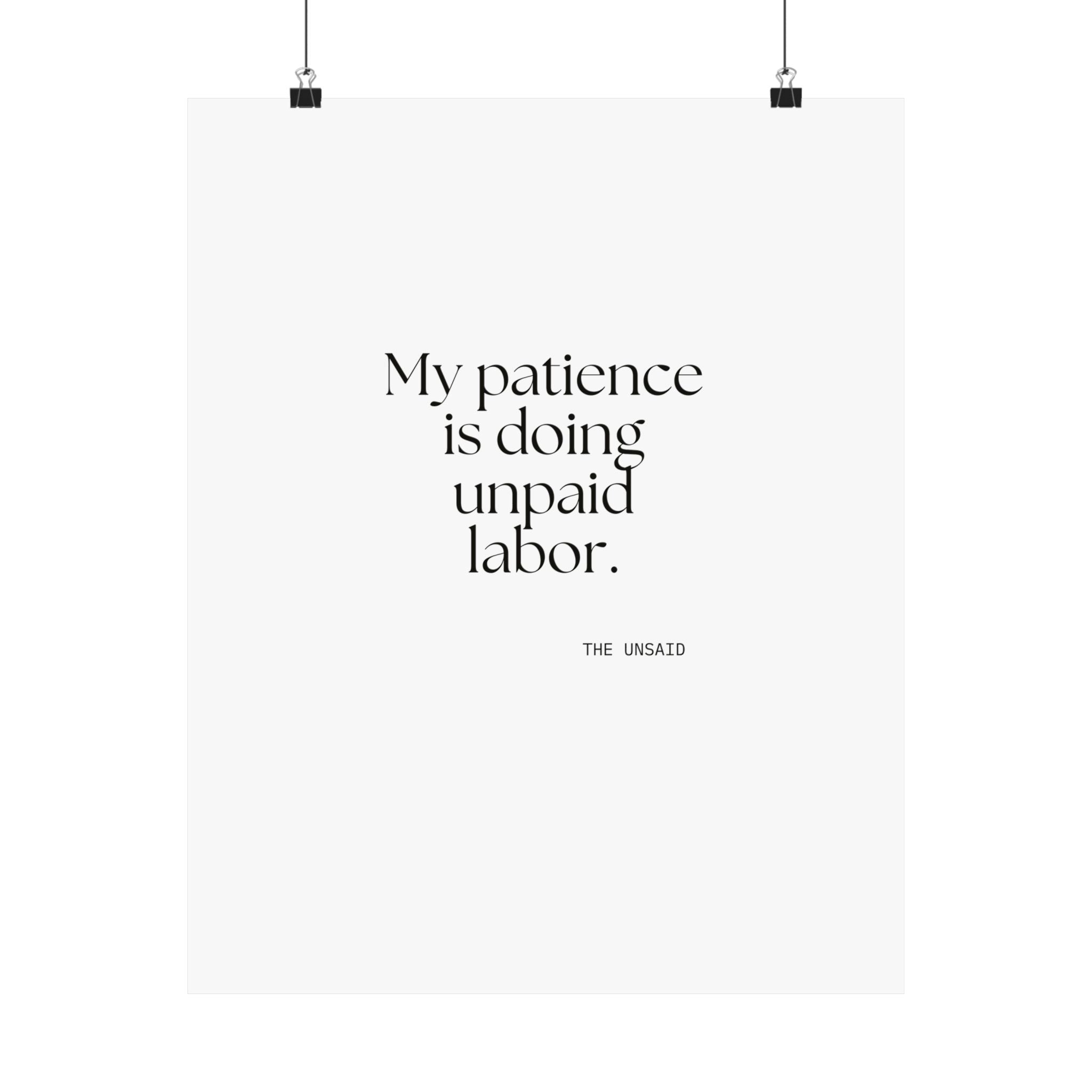 My patience is doing unpaid labor - Poster - Dry Humor