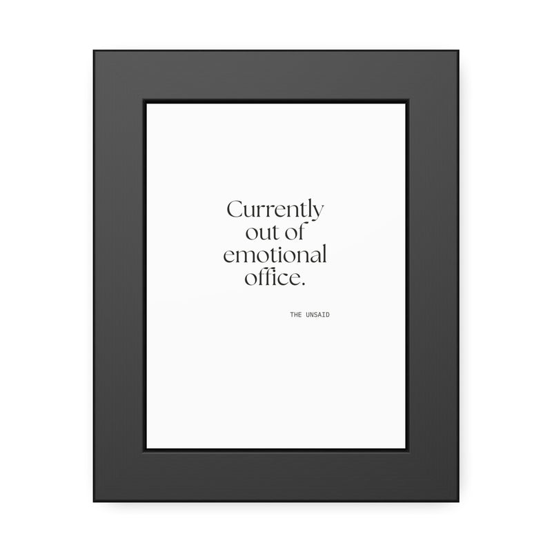 Framed Print — Currently out of emotional office.
