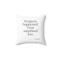 Progress happened. I was surprised too - Throw Pillow - Dry Humor