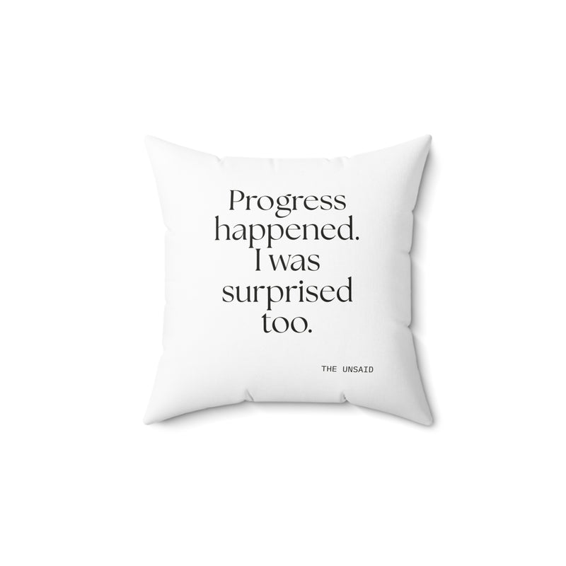 Throw Pillow — Progress happened. I was surprised too.