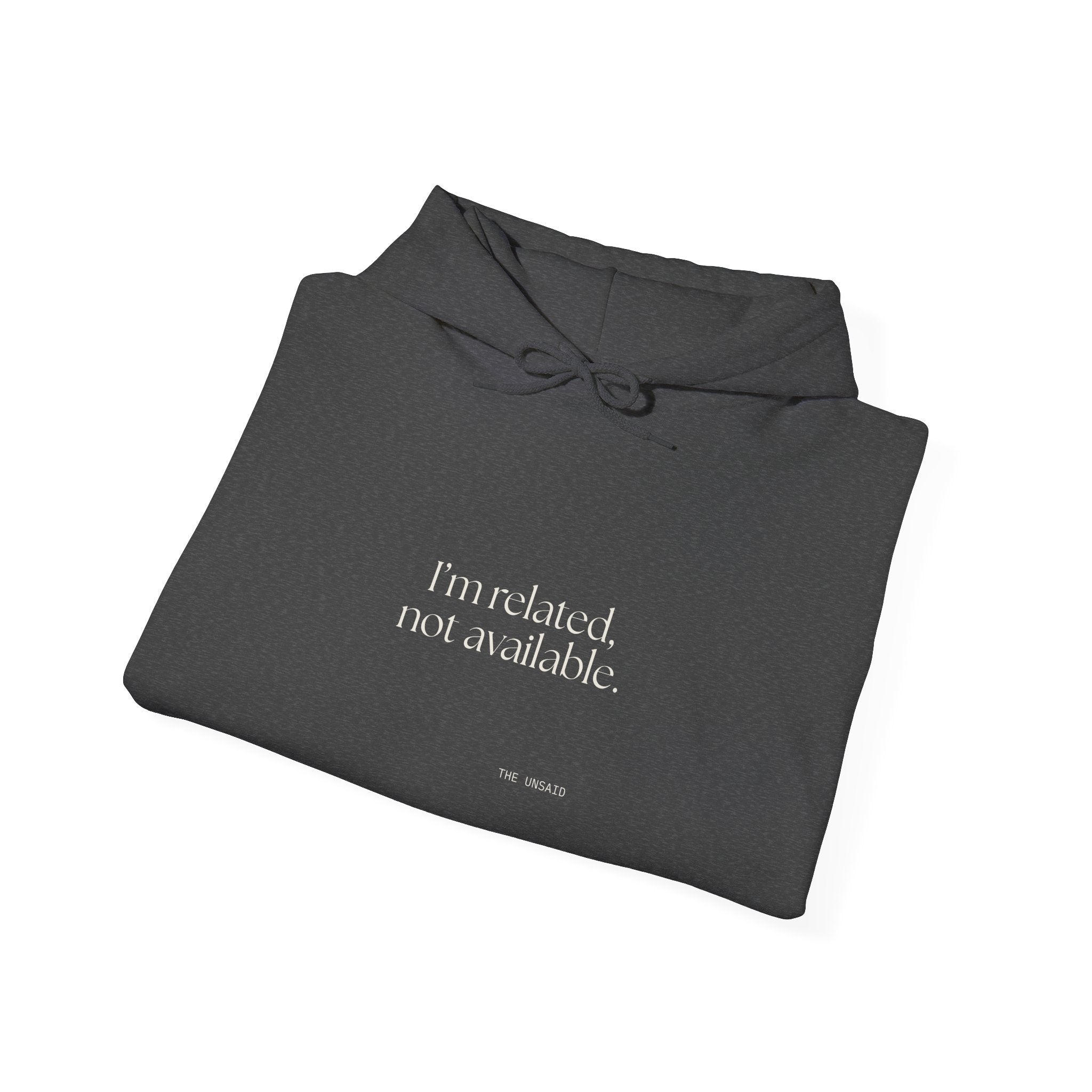 I’m related, not available - Hoodie - For Someone Who Stays
