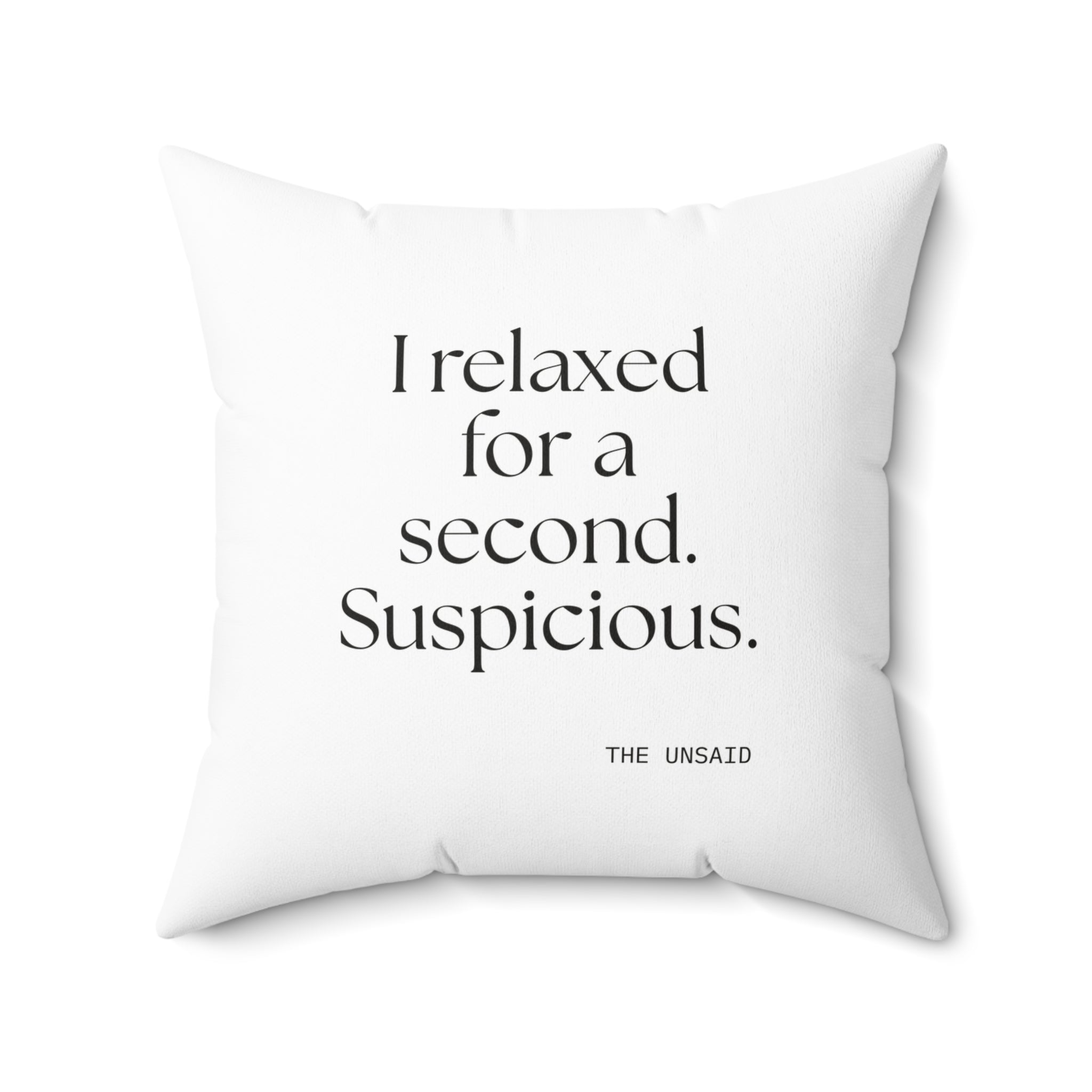 I relaxed for a second. Suspicious - Throw Pillow - For Quiet Minds