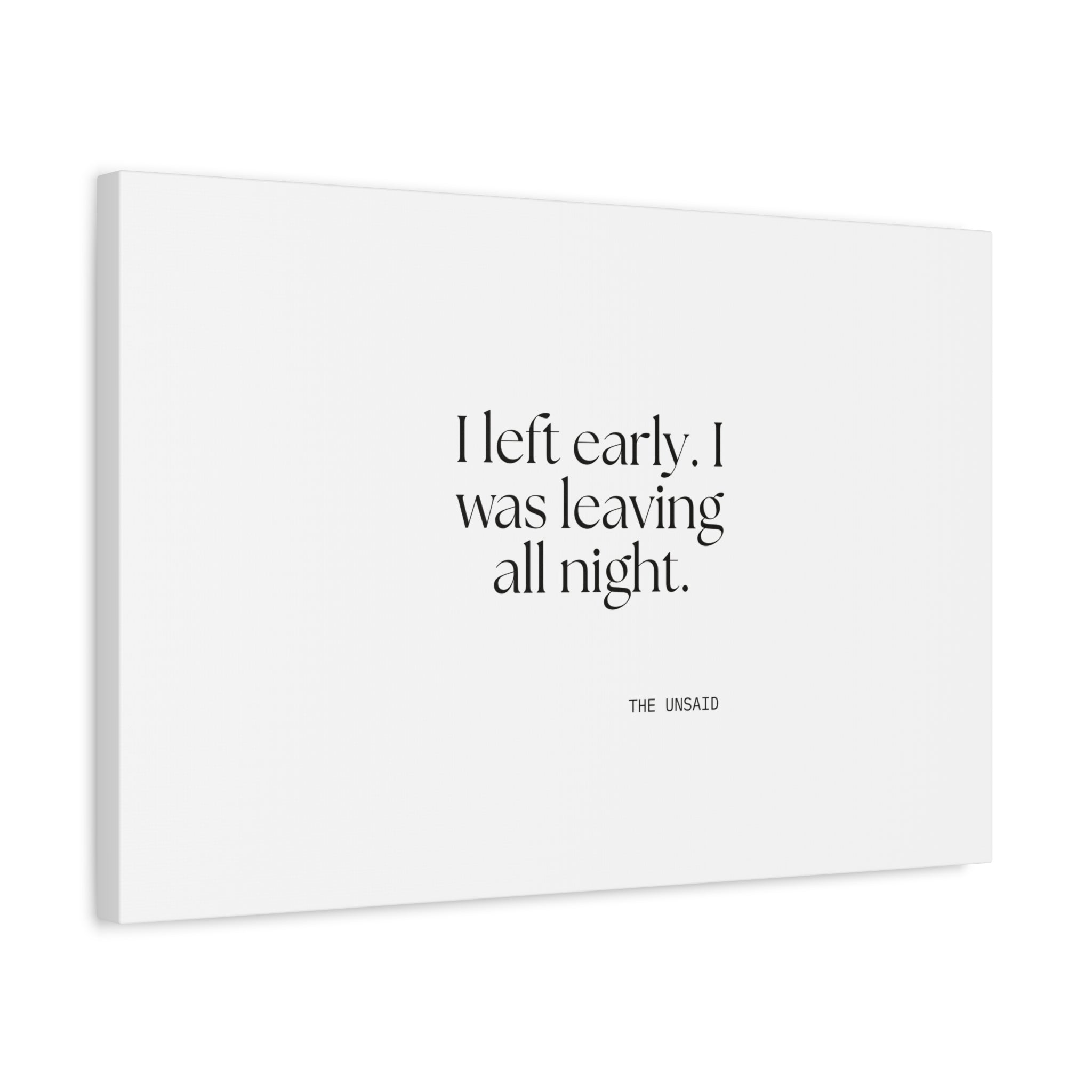 I left early. I was leaving all night - Canvas Print - For Introverts