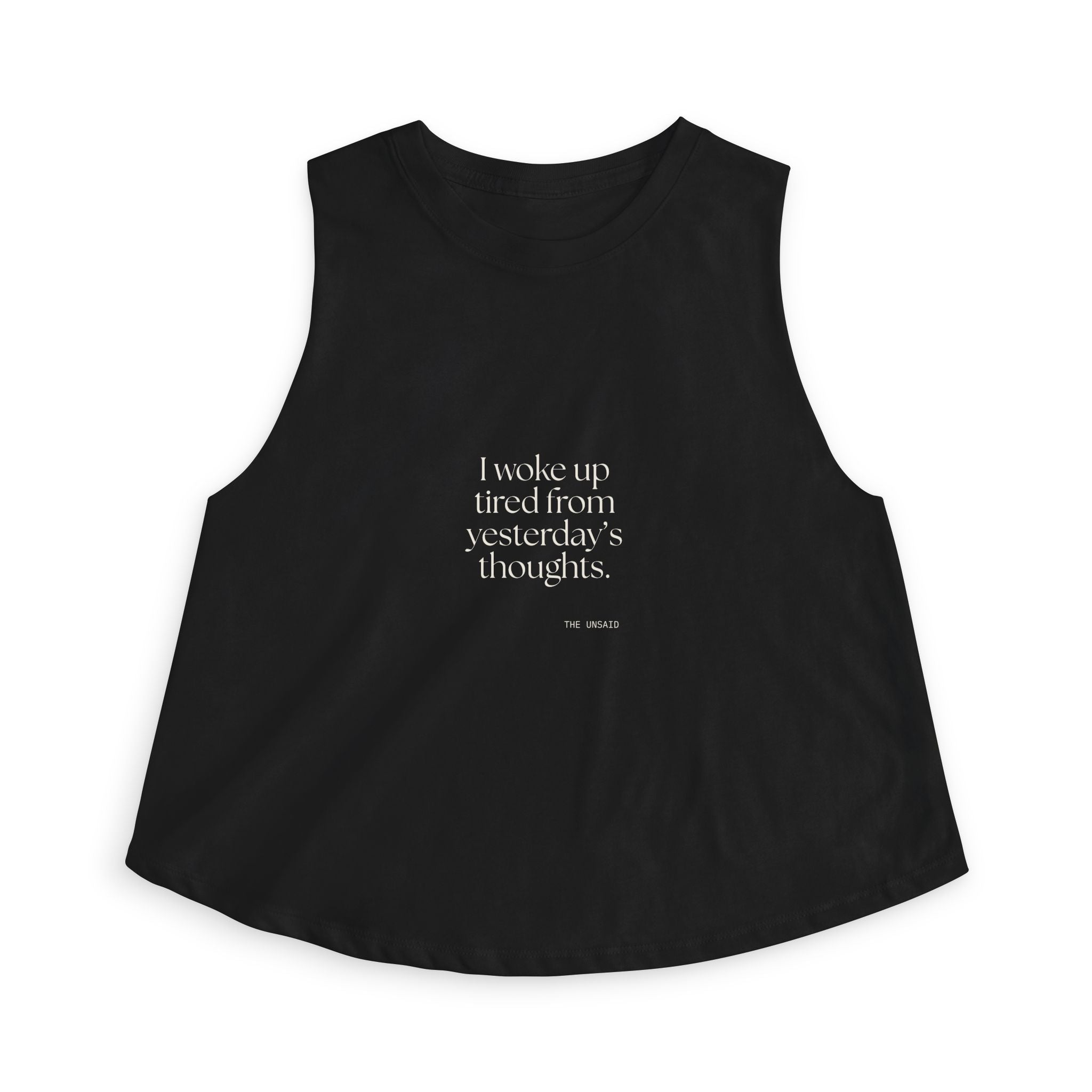 I woke up tired from yesterday’s thoughts - Crop Top - For Tired Days