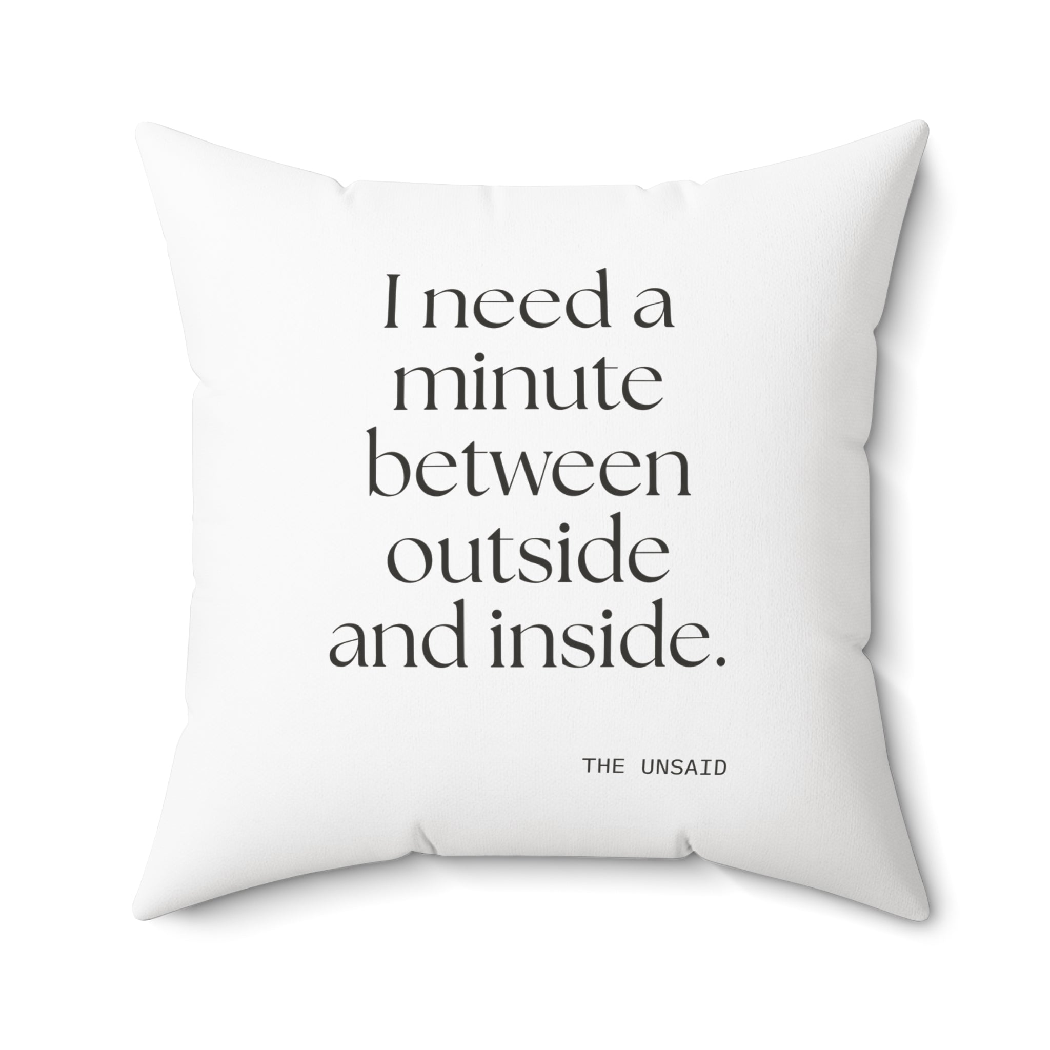 I need a minute between outside and inside - Throw Pillow - For Quiet Minds