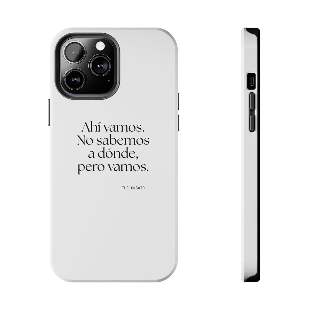 Ahí vamos. No sabemos a dónde, pero vamos - Tough Phone Case - En Español