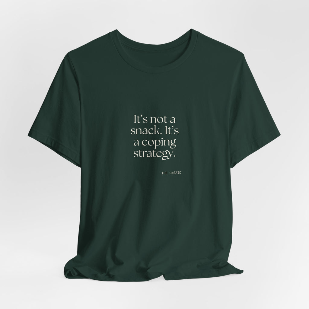 It’s not a snack. It’s a coping strategy - Shirt - Dry Humor