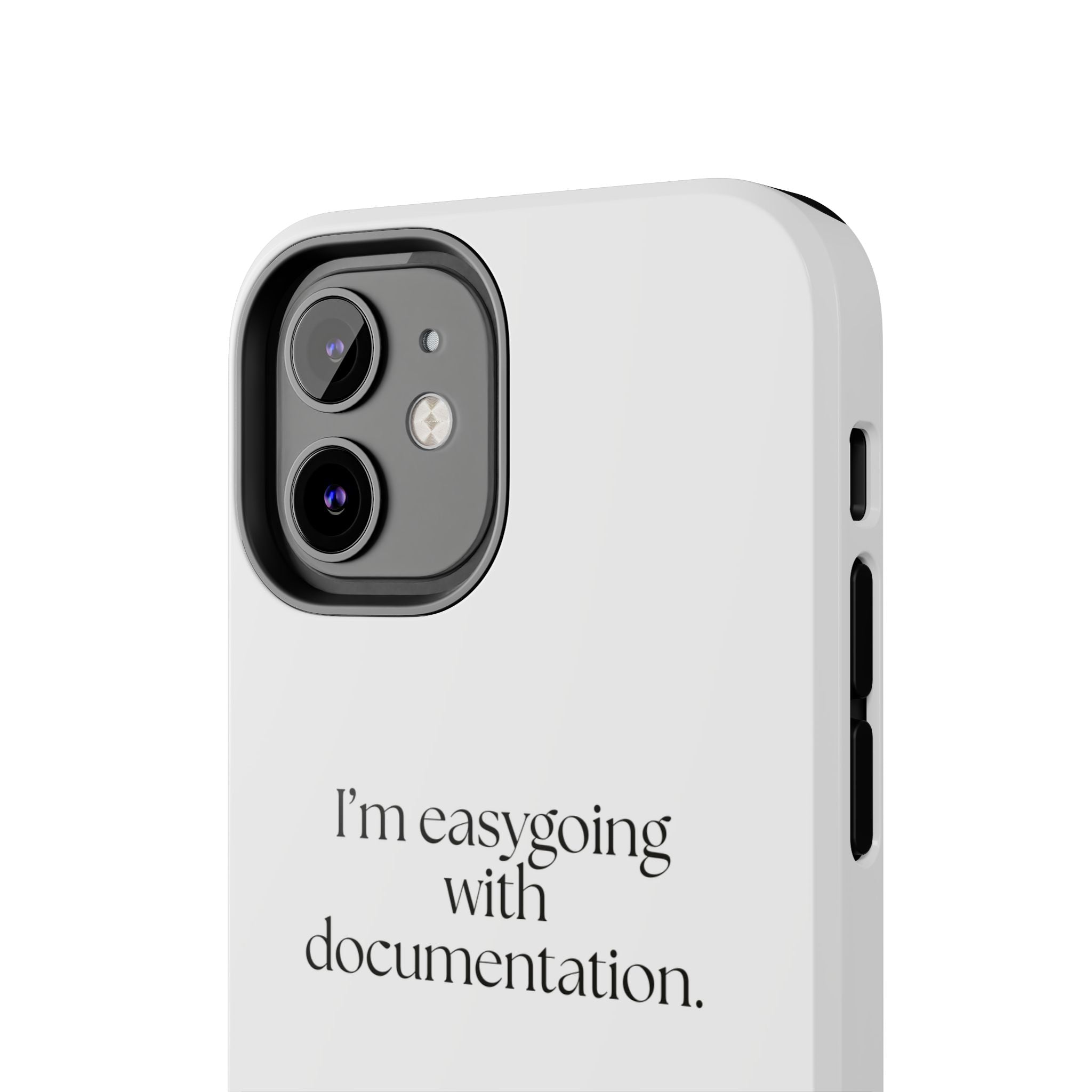 I’m easygoing with documentation - Tough Phone Case - Dry Humor