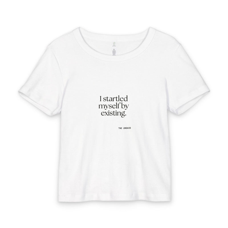 Baby Tee — I startled myself by existing.