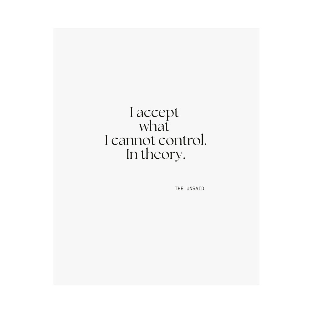 I accept what I cannot control. In theory - Poster - Dry Humor