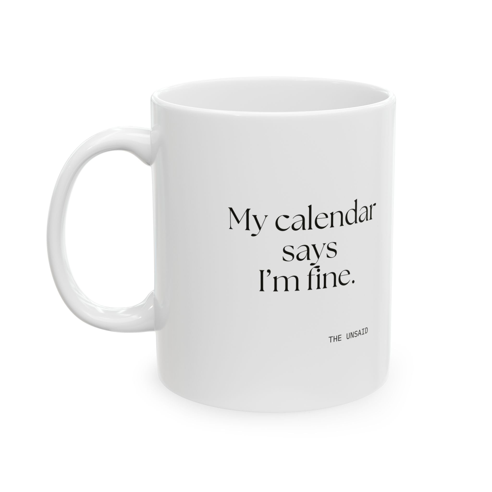 My calendar says I’m fine - Coffee Mug - For Tired Days