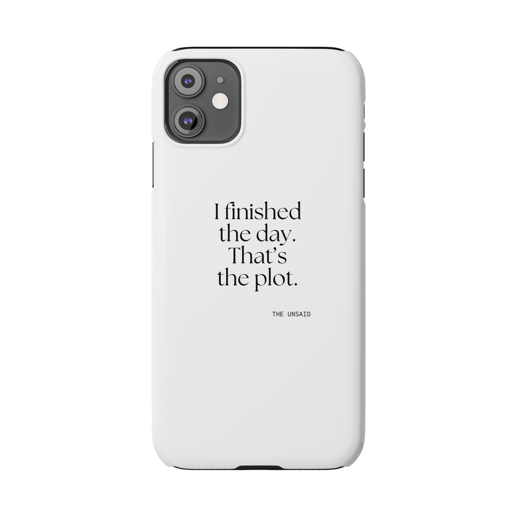 I finished the day. That’s the plot - Phone Case - For Tired Days