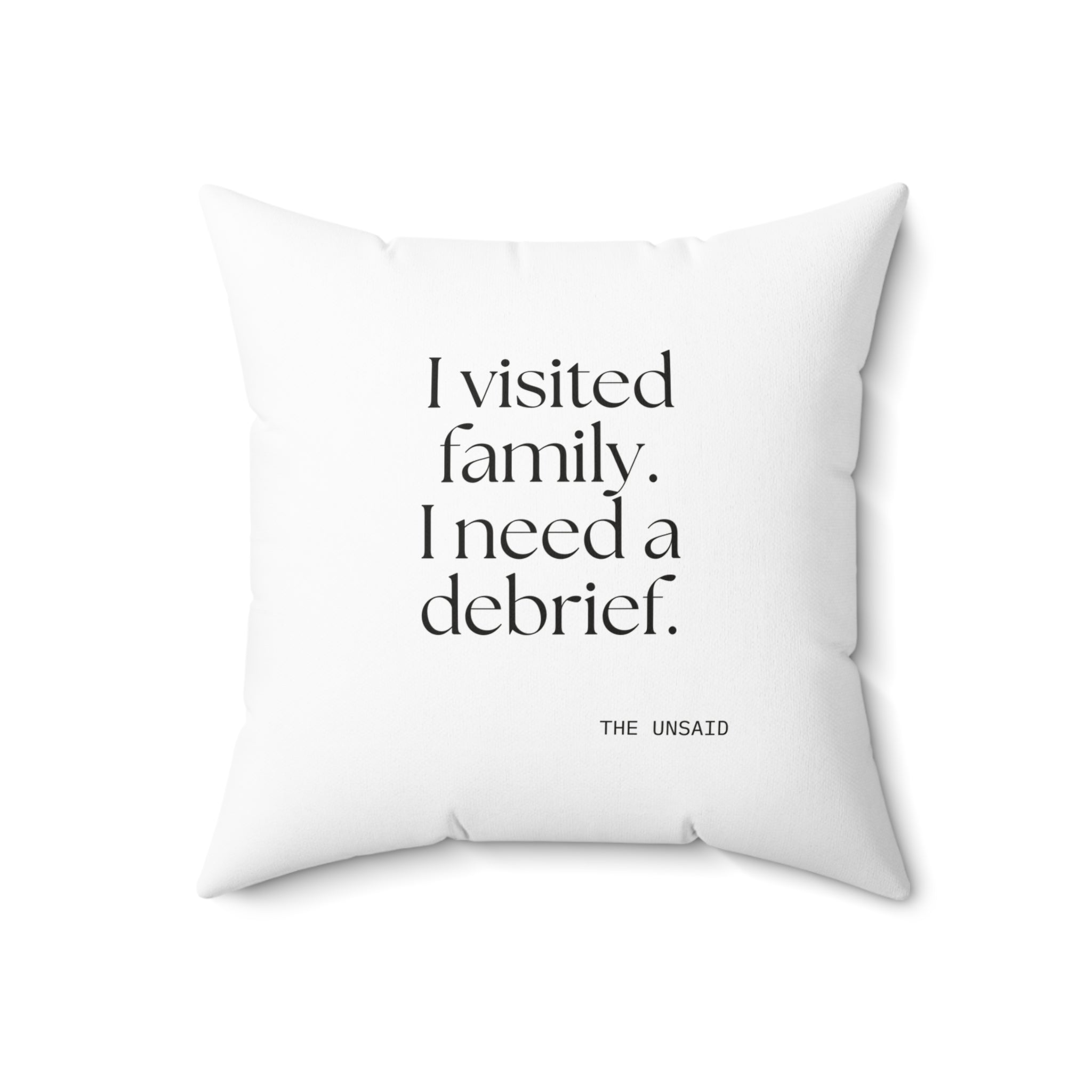 I visited family. I need a debrief - Throw Pillow - For Someone Who Stays