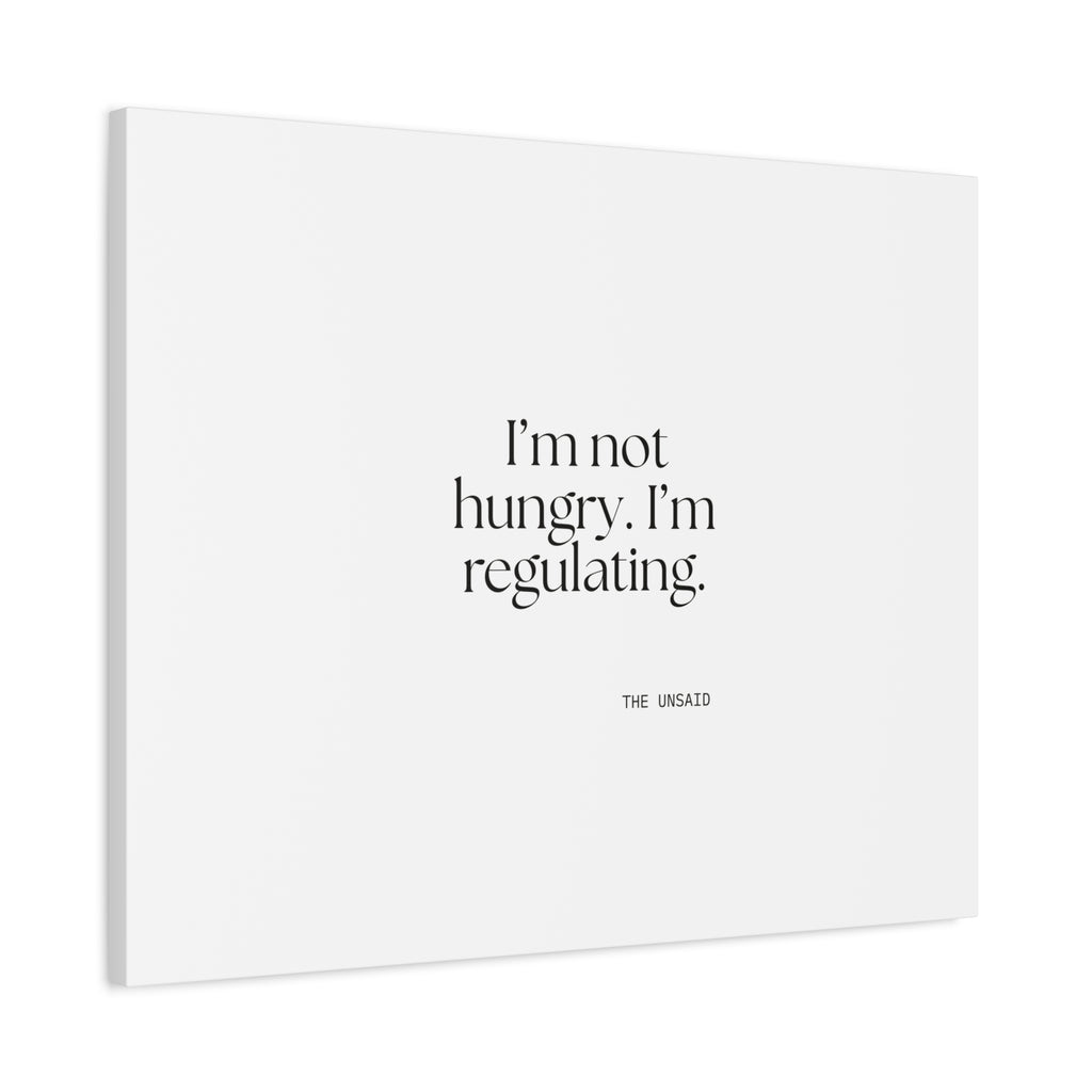 I’m not hungry. I’m regulating - Canvas Print - Dry Humor