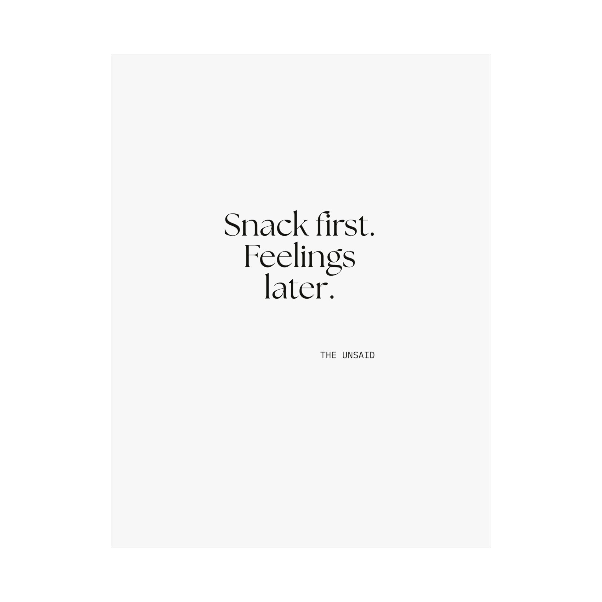 Snack first. Feelings later - Poster - Dry Humor