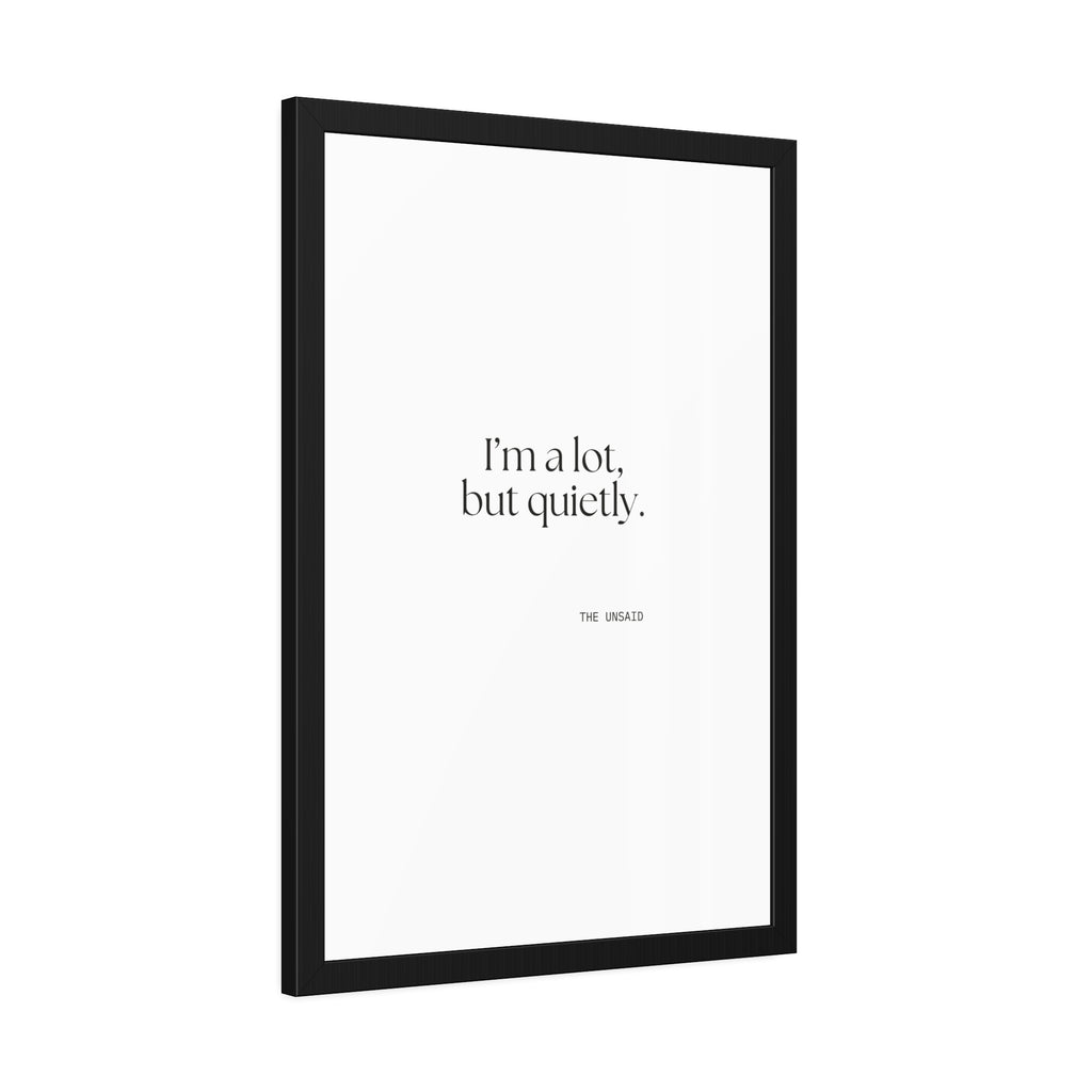 I’m a lot, but quietly - Framed Print - Dry Humor