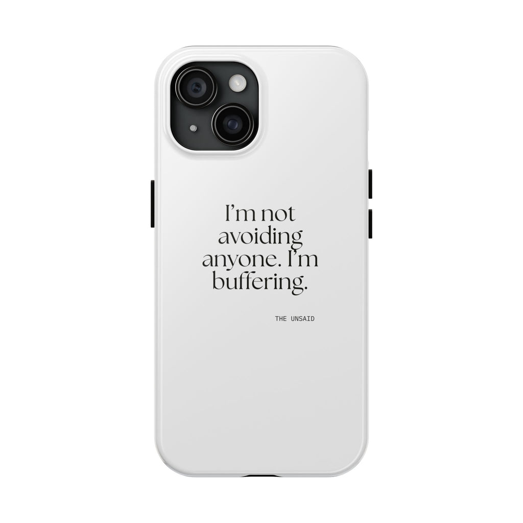 I’m not avoiding anyone. I’m buffering - Tough Phone Case - For Quiet Minds