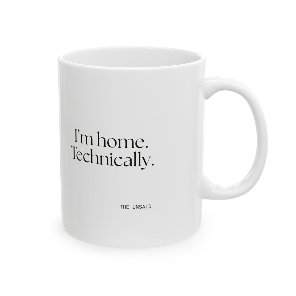 I’m home. Technically - Coffee Mug - For Quiet Minds
