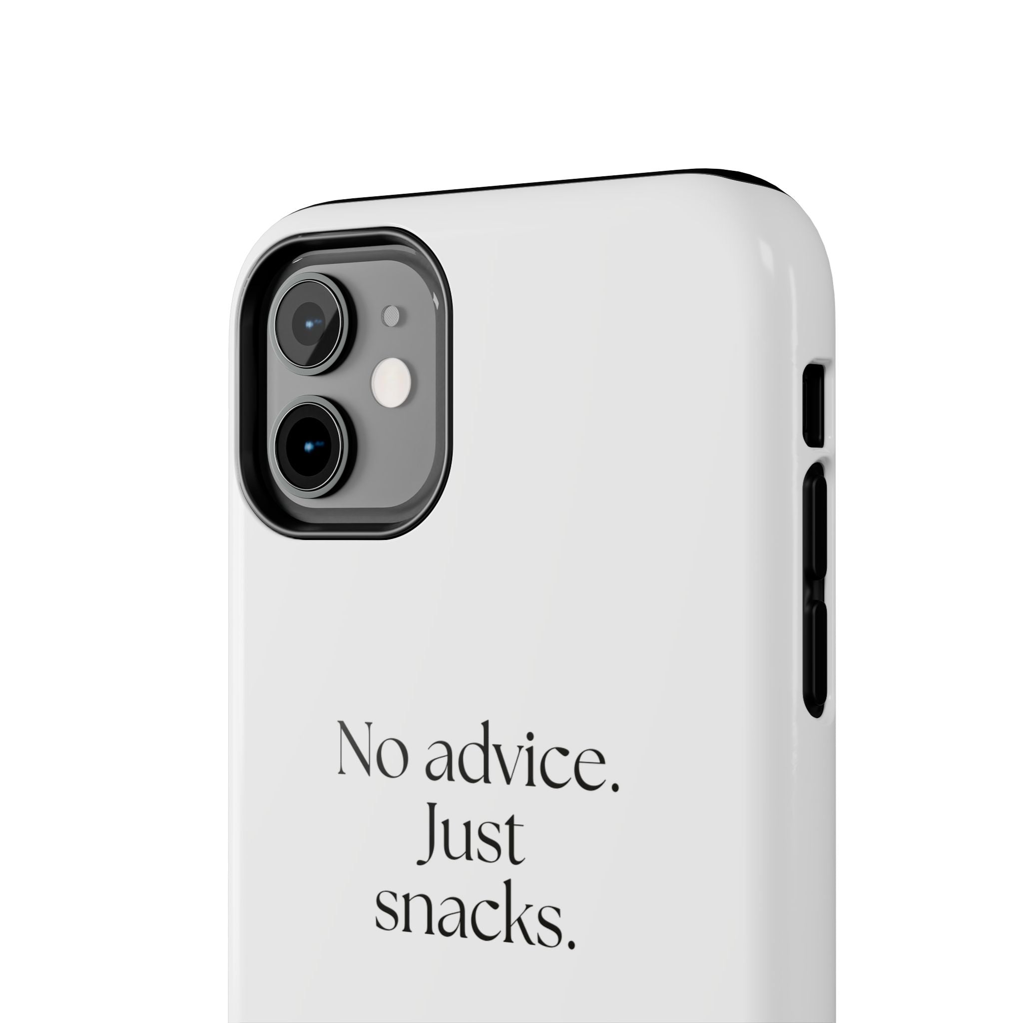 No advice. Just snacks - Tough Phone Case - For Someone Who Stays