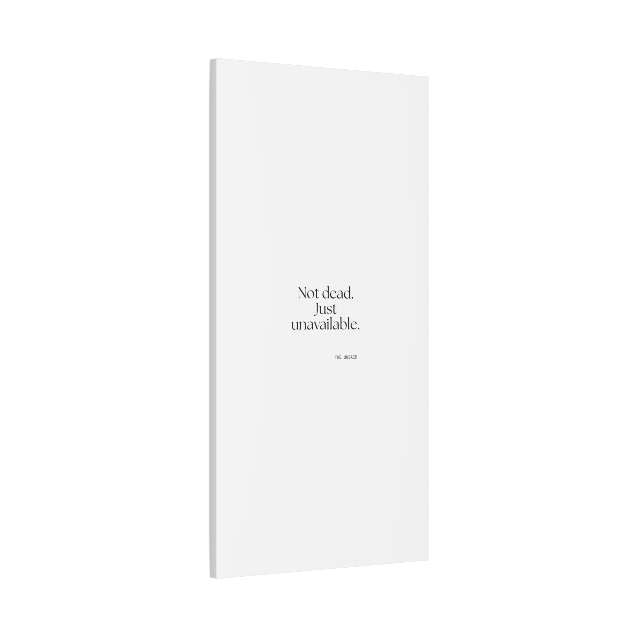 Not dead. Just unavailable - Canvas Print - For Introverts