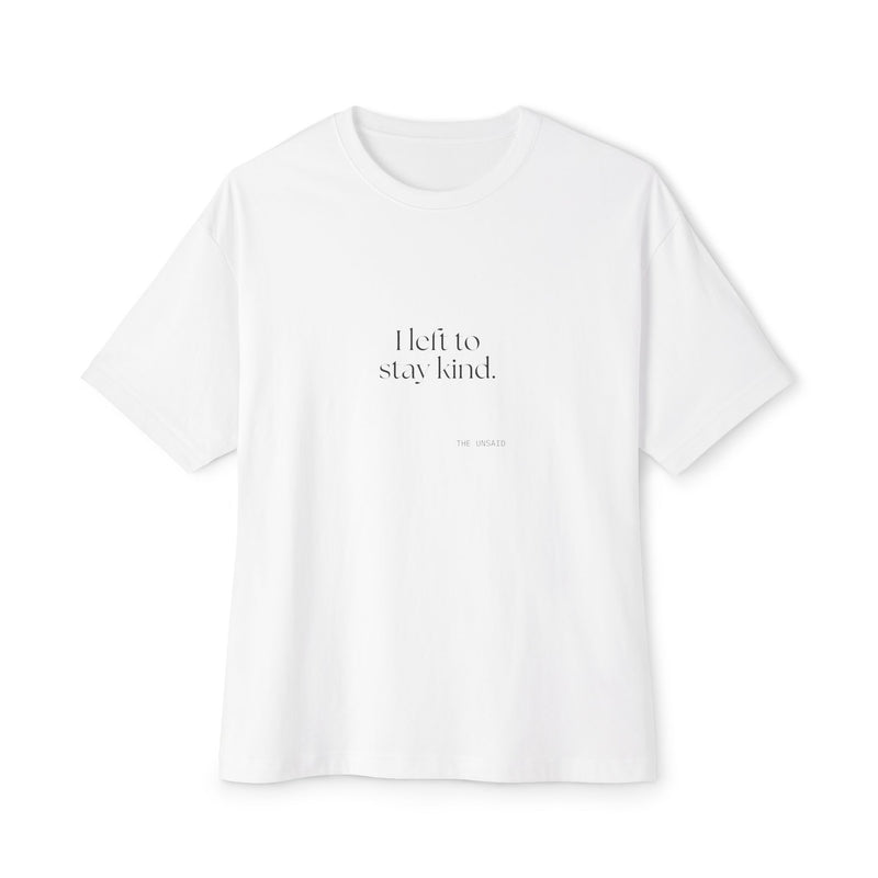 Oversized Tee — I left to stay kind.
