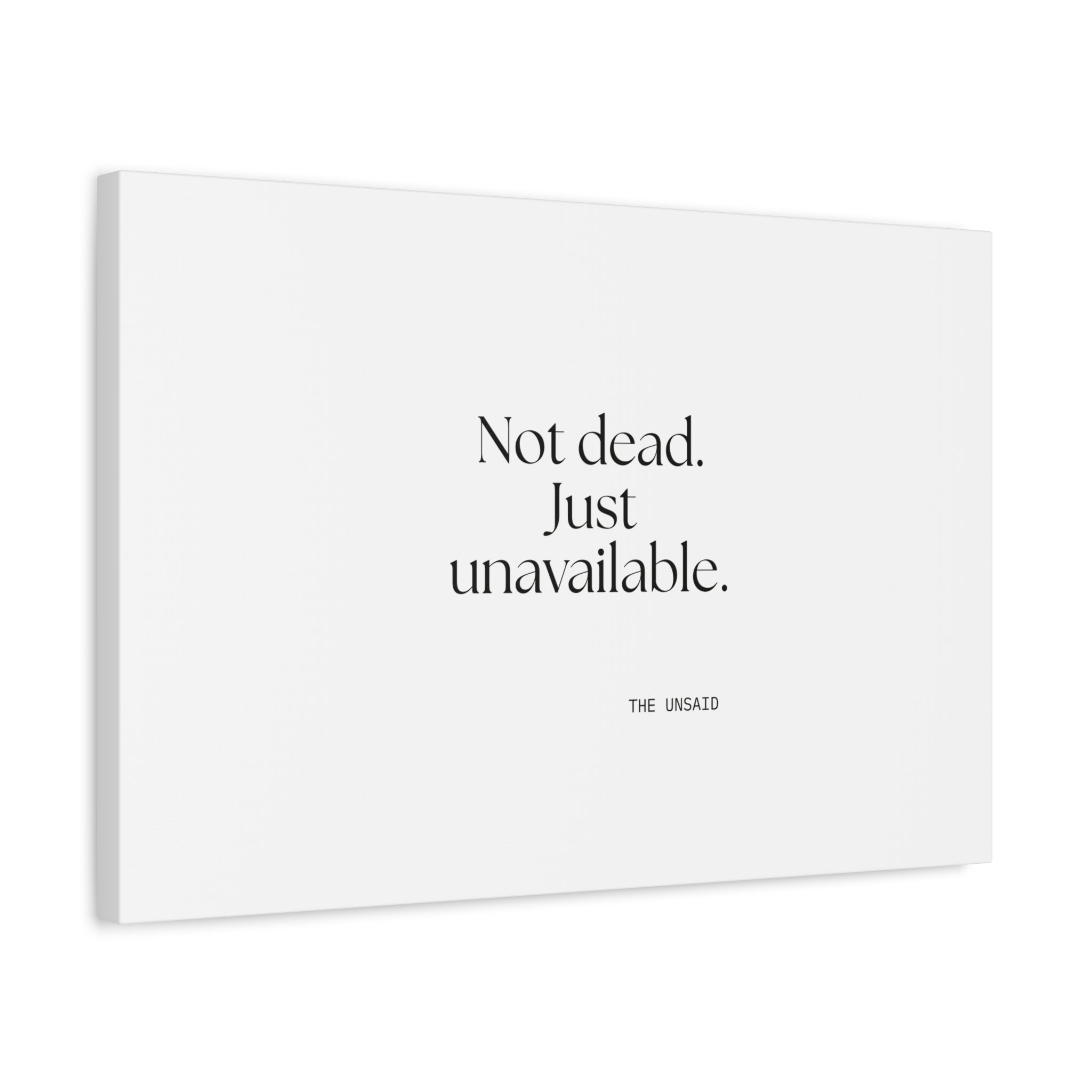 Not dead. Just unavailable - Canvas Print - For Introverts