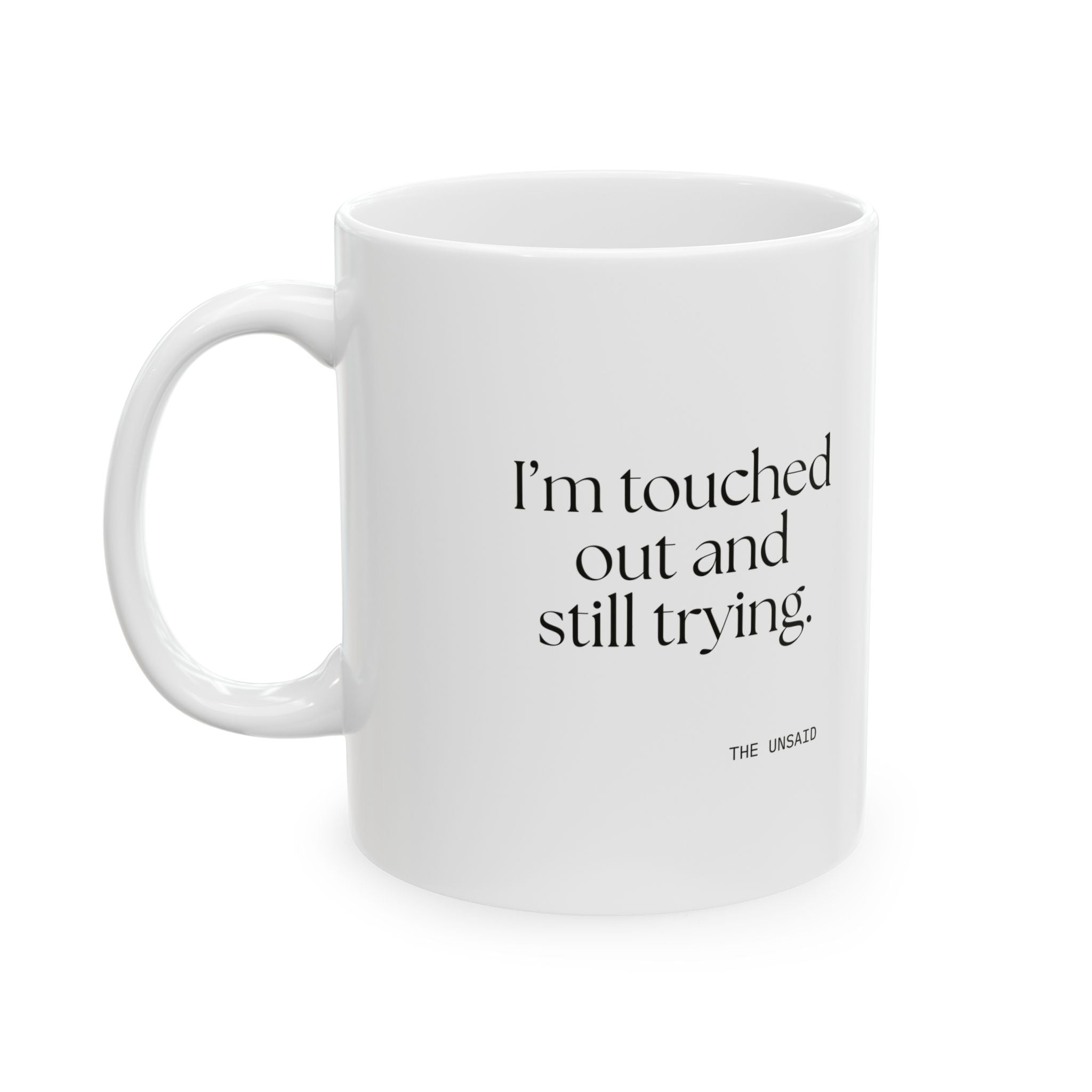 I’m touched out and still trying - Coffee Mug - Dry Humor
