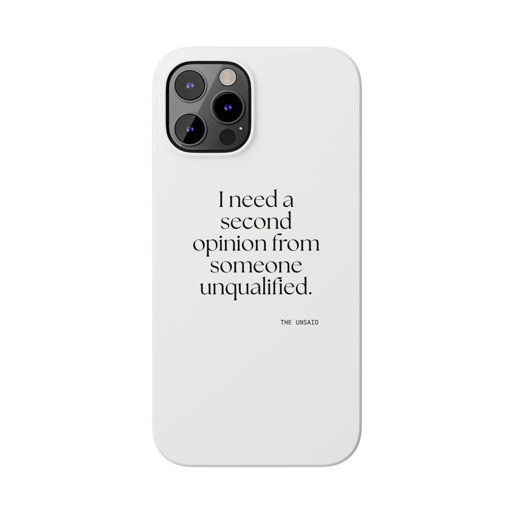 I need a second opinion from someone unqualified - Phone Case - For Overthinkers