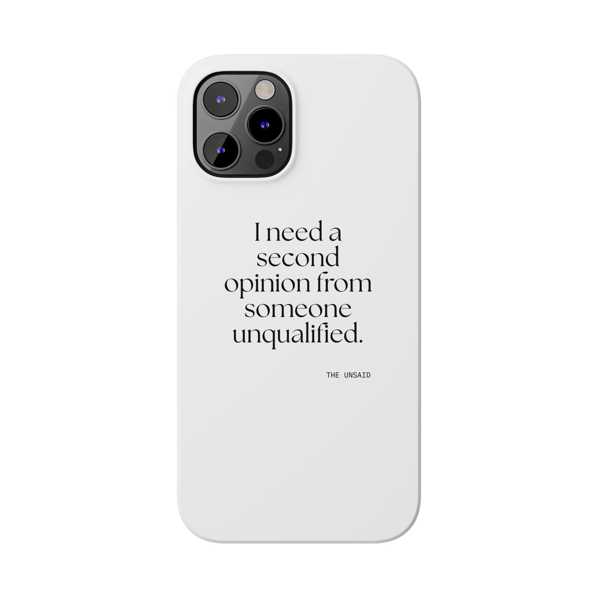 I need a second opinion from someone unqualified - Phone Case - For Overthinkers