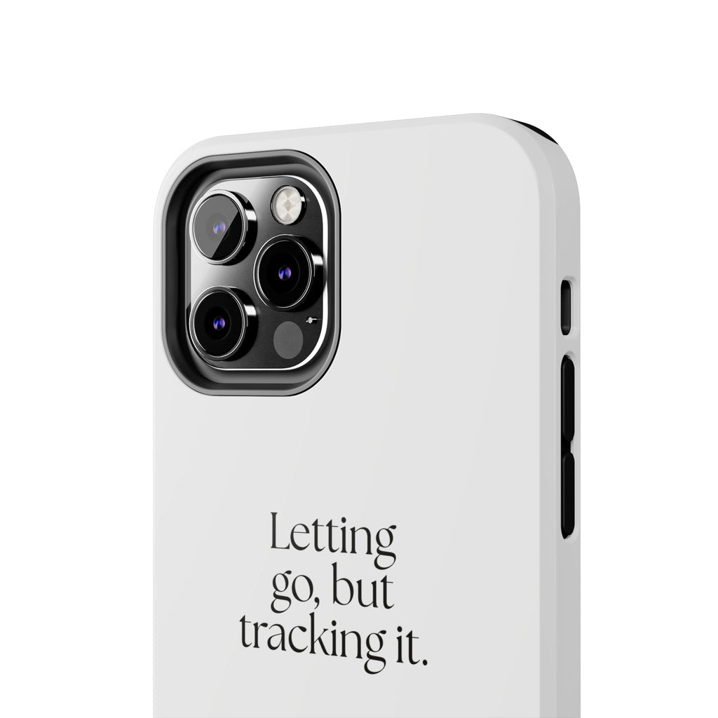 Letting go, but tracking it - Tough Phone Case - Dry Humor