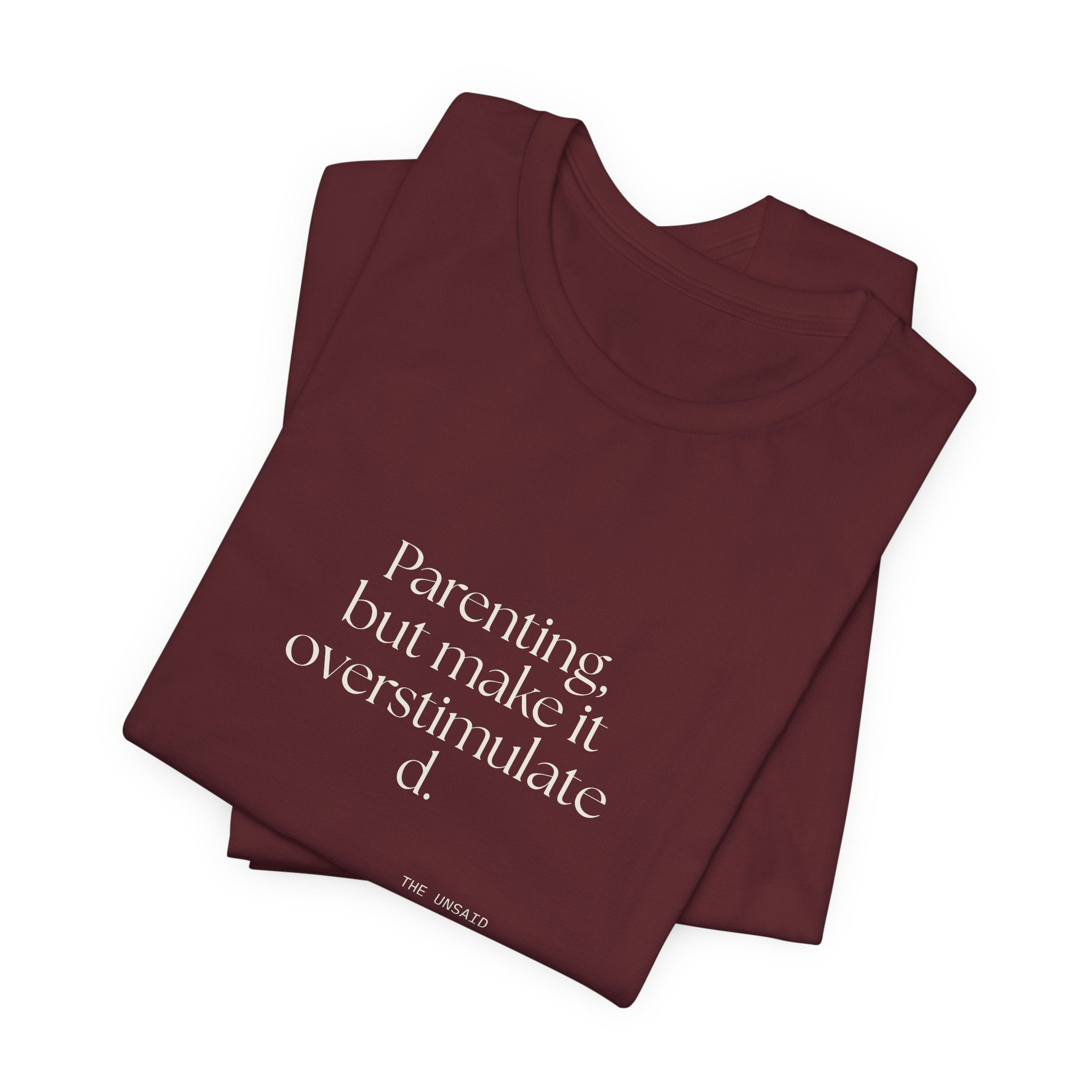 Parenting, but make it overstimulated - Shirt - Dry Humor