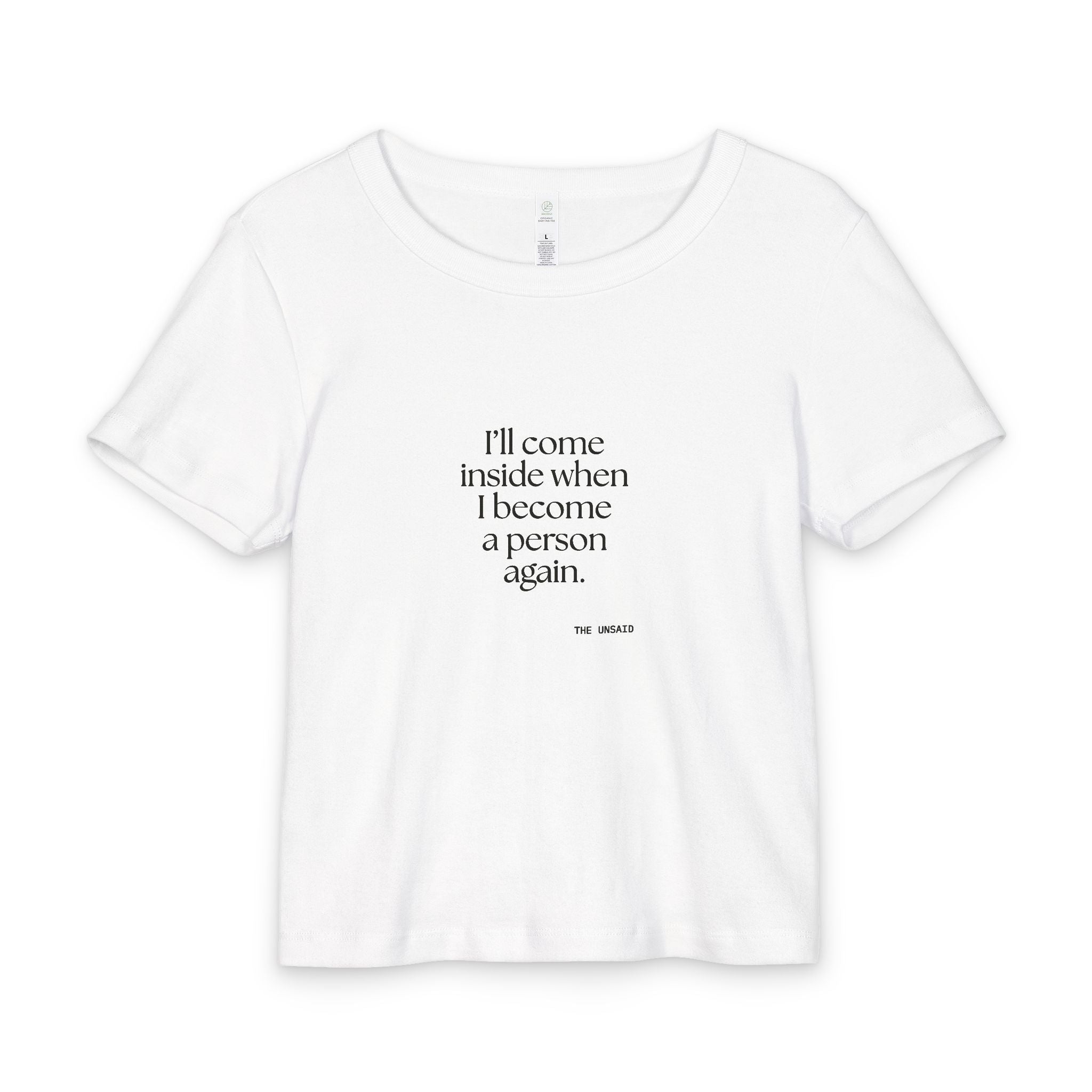 I’ll come inside when I become a person again - Baby Tee - For Quiet Minds