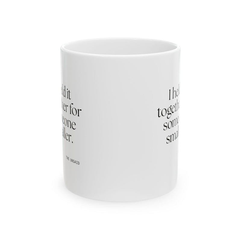Coffee Mug — I held it together for someone smaller.