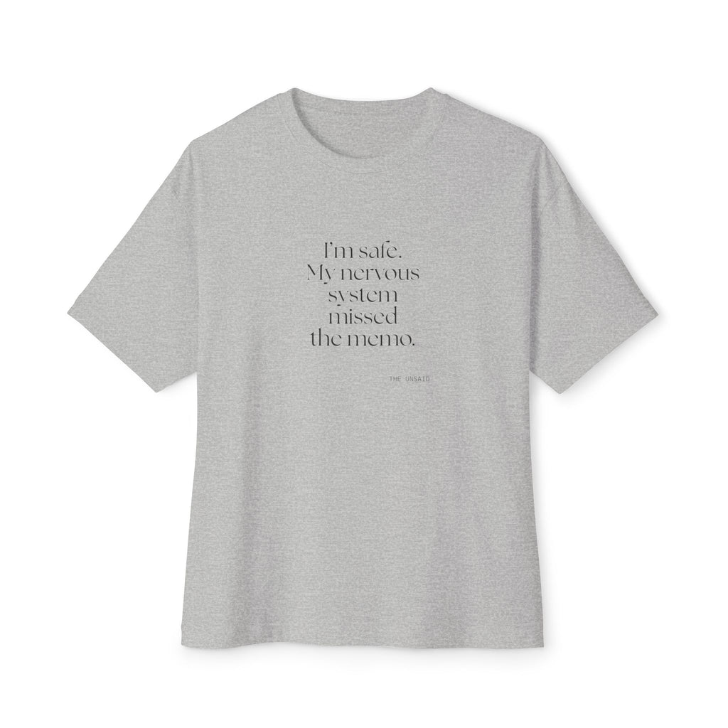 I’m safe. My nervous system missed the memo - Oversized Tee - For Quiet Minds
