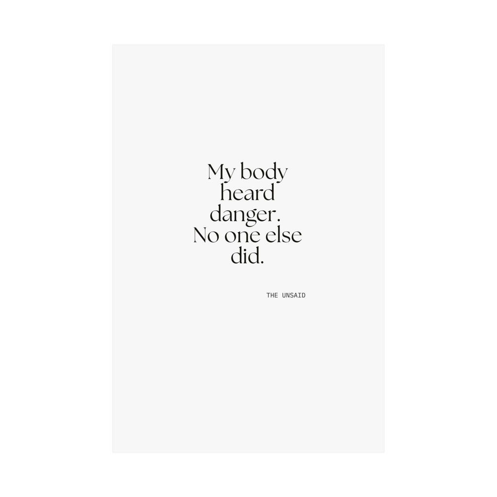 My body heard danger. No one else did - Poster - For Quiet Minds