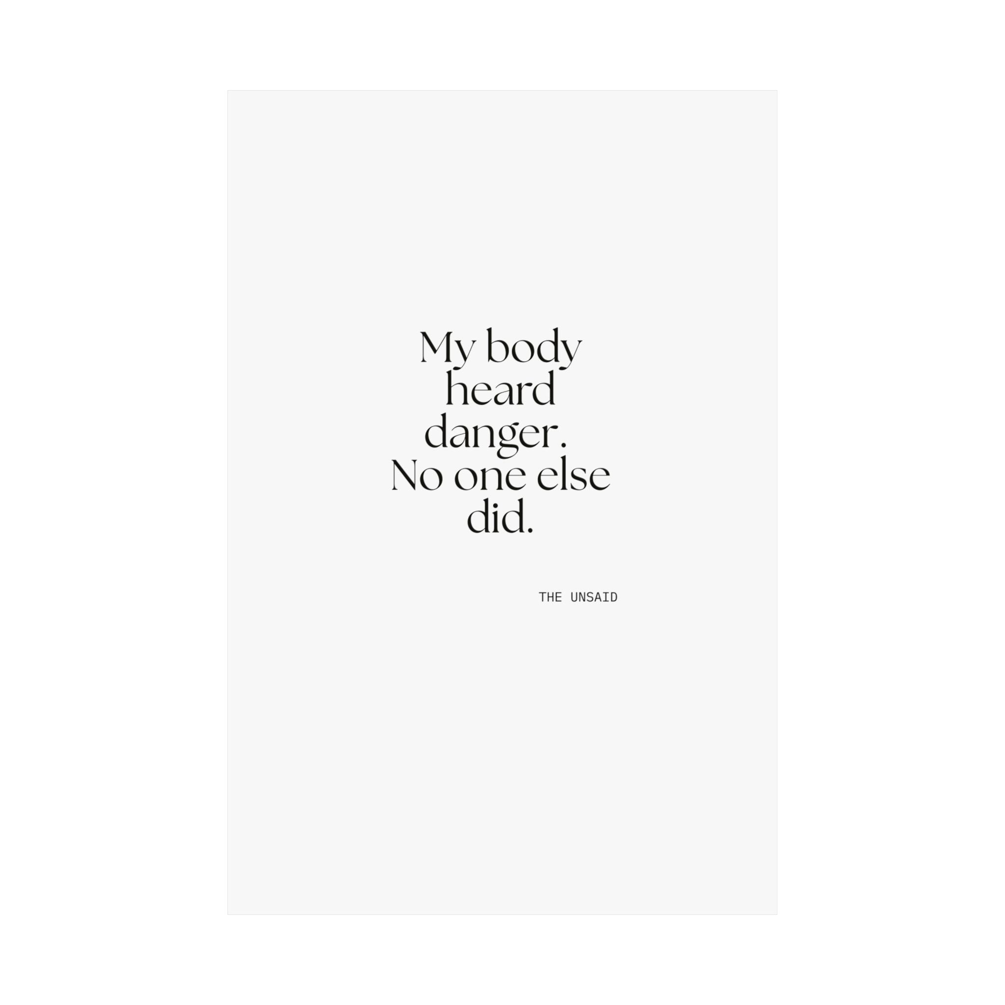 My body heard danger. No one else did - Poster - For Quiet Minds