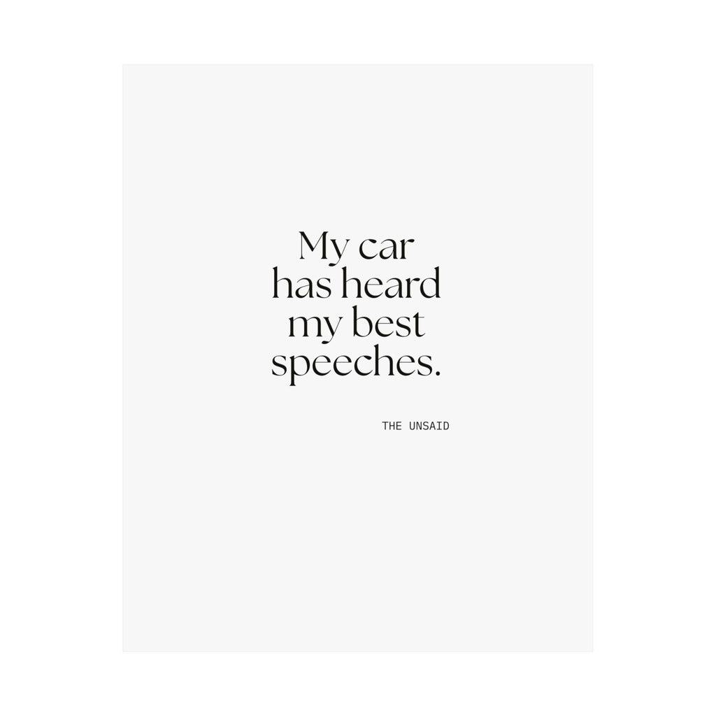 My car has heard my best speeches - Poster - For Quiet Minds