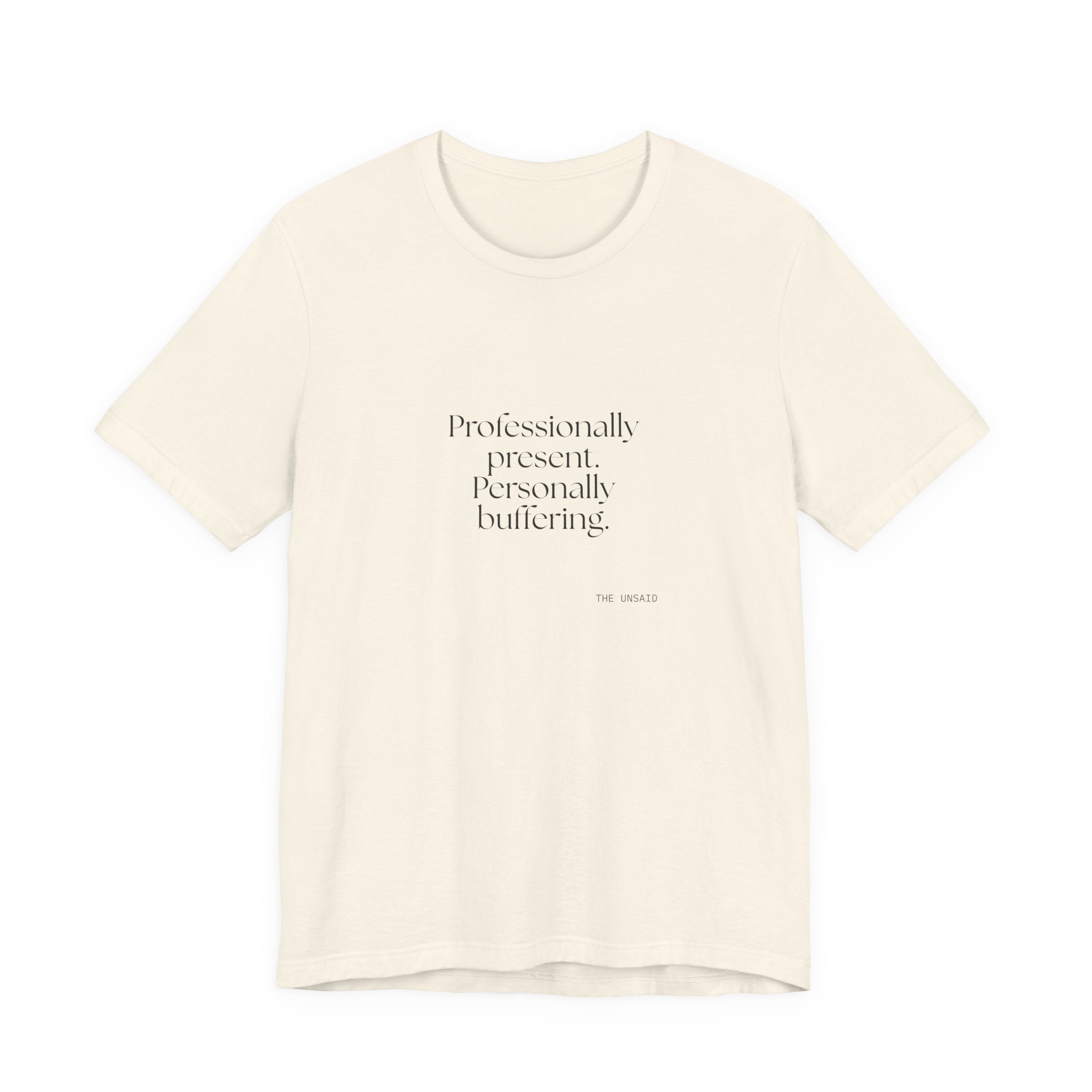Professionally present. Personally buffering - Shirt - For Tired Days