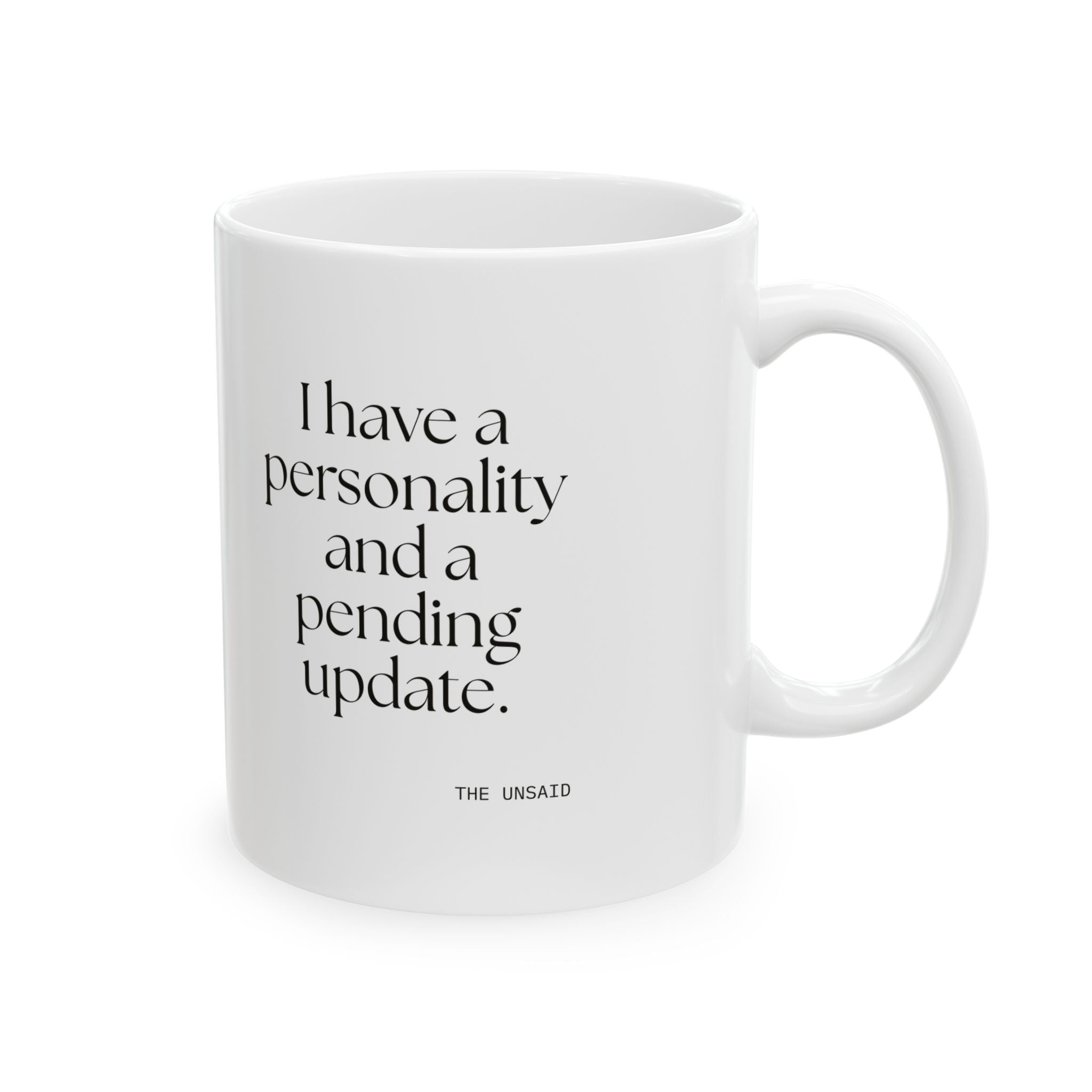 I have a personality and a pending update - Coffee Mug - Dry Humor